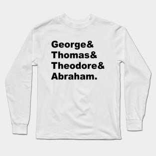 Mt Rushmore President Names (Black) Long Sleeve T-Shirt